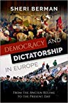 Democracy And Dictatorship In Europe From The Ancien Rgime To The Present Day Hardcover Sheri Berman