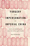 Forgery And Impersonation In Imperial China Popular Deceptions And The High Qing State Mark P Mcnicholas