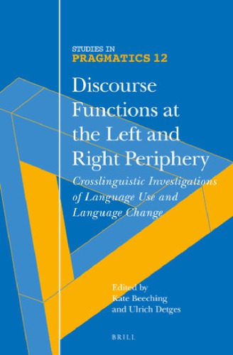 Discourse Functions At The Left And Right Periphery Crosslinguistic Investigations Of Language Use And Language Change Kate Beeching
