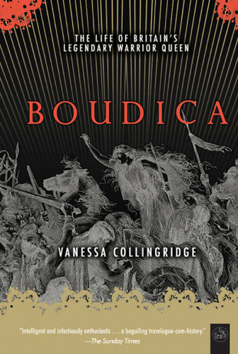 Boudica The Life Of Britains Legendary Warrior Queen Paperback Vanessa Collingridge