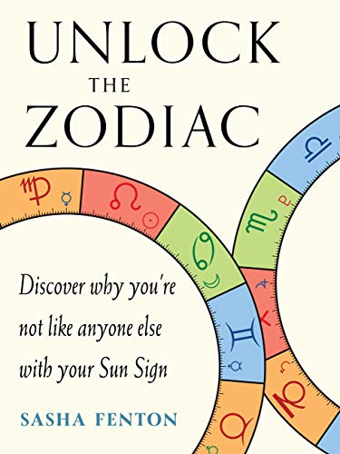 Unlock The Zodiac Discover Why Youre Not Like Anyone Else With Your Sun Sign Original Retail Sasha Fenton