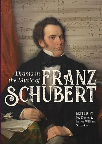 Drama In The Music Of Franz Schubert 1st Edition Joe Davies James William Sobaskie