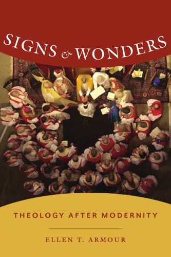 Signs And Wonders Theology After Modernity Ellen Armour