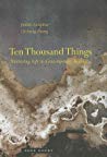 Ten Thousand Things Nurturing Life In Contemporary Beijing Judith Farquhar Qicheng Zhang