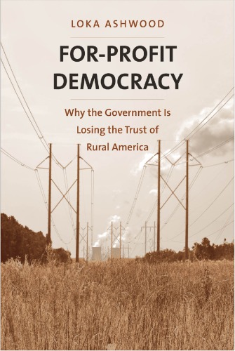 Forprofit Democracy Why The Government Is Losing The Trust Of Rural America Loka Ashwood