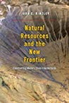 Natural Resources And The New Frontier Constructing Modern Chinas Borderlands Judd Kinzley