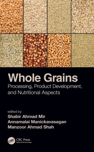 Whole Grains Processing Product Development And Nutritional Aspects Shabir Ahmad Mir Annamalai Manickavasagan Manzoor Ahmad Shah