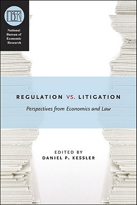 Regulation Versus Litigation Perspectives From Economics And Law Daniel P Kessler