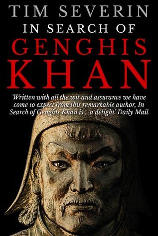 In Search Of Genghis Khan An Exhilarating Journey On Horseback Across The Steppes Of Mongolia First Edition Tim Severin