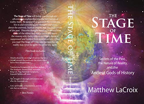 The Stage Of Time Secrets Of The Past The Nature Of Reality And The Ancient Gods Of History Original Retail Matthew Lacroix