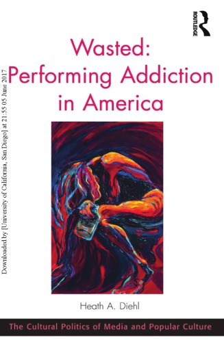 Wasted Performing Addiction In America Heath A Diehl