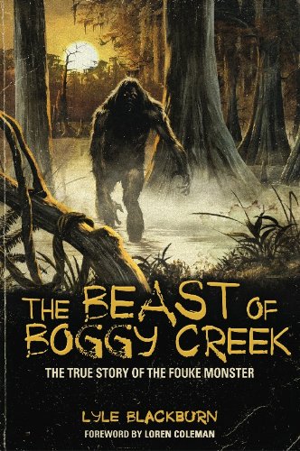 The Beast Of Boggy Creek The True Story Of The Fouke Monster Original Retail Lyle Blackburn