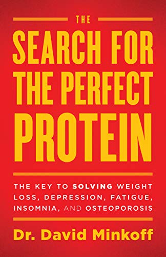 The Search For The Perfect Protein The Key To Solving Weight Loss Depression Fatigue Insomnia And Osteoporosis Original Retail Dr David Minkoff