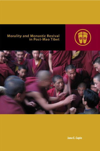 Morality And Monastic Revival In Postmao Tibet Jane Caple Mark Michael Rowe