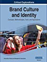 Brand Culture And Identity Concepts Methodologies Tools And Applications 03 Vols Information Resources Management Association