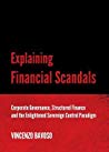 Explaining Financial Scandals Corporate Governance Structured Finance And The Enlightened Sovereign Control Paradigm Hardcover Vincenzo Bavoso