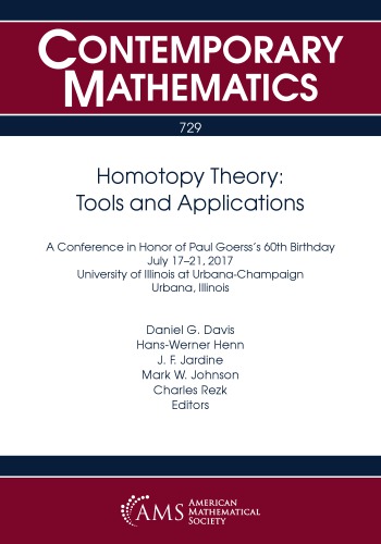 Homotopy Theory Tools And Applications A Conference In Honor Of Paul Goersss 60th Birthday July 1721 2017 University Of Illinois At Urbanachampaign Urbana Illinois Paul Gregory Goerss Daniel G Davis