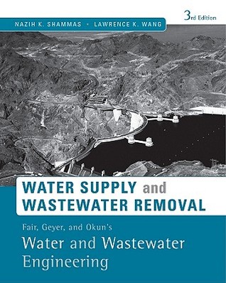 Water Supply And Wastewater Removal Fair Geyer And Okuns Water And Wastewater Engineering 3rd Nazih K Shammas Lawrence K Wang