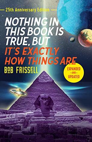 Nothing In This Book Is True But Its Exactly How Things Are 25th Anniversary Edition Bob Frissell