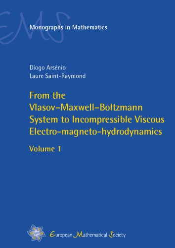 From The Vlasovmaxwellboltzmann System To Incompressible Viscous Electromagnetohydrodynamics Volume 1 Diogo Arsnio