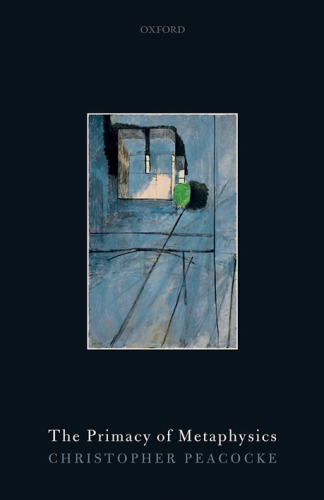 The Primacy Of Metaphysics Hardcover Christopher Peacocke