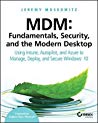 Mdm Fundamentals Security And The Modern Desktop Using Intune Autopilot And Azure To Manage Deploy And Secure Windows 10 Jeremy Moskowitz