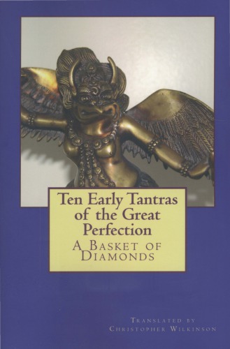 Ten Early Tantras Of The Great Perfection A Basket Of Diamonds Christopher Wilkinson