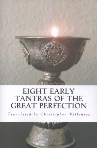 Eight Early Tantras Of The Great Perfection An Elixir Of Ambrosia Christopher Wilkinson