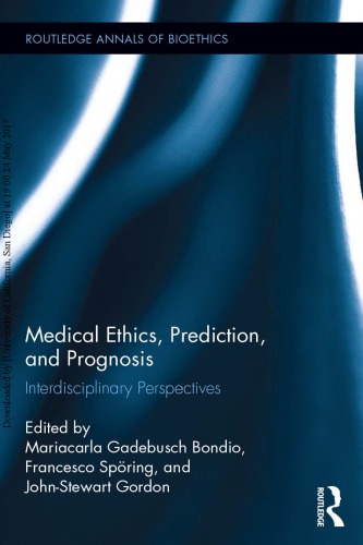 Medical Ethics Prediction And Prognosis Interdisciplinary Perspectives Mariacarla Gadebusch Bondio Francesco Sporing Johnstewart Gordon