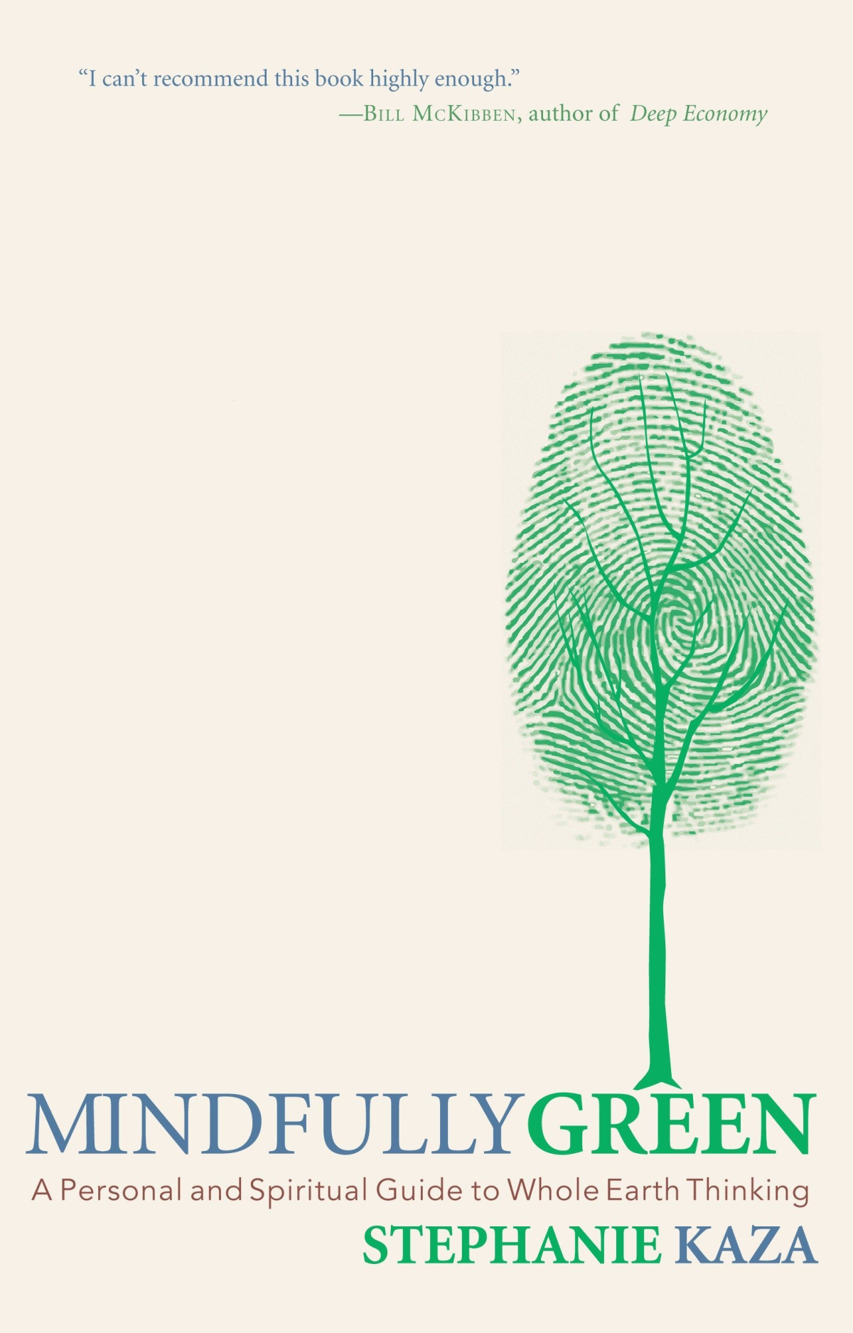 Mindfully Green A Personal And Spiritual Guide To Whole Earth Thinking 1st Stephanie Kaza