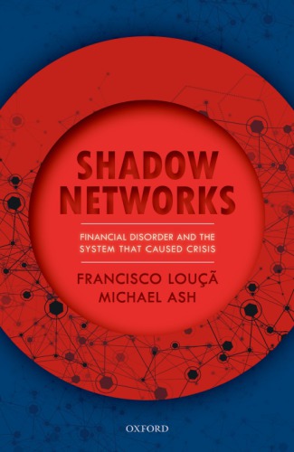 Shadow Networks Financial Disorder And The System That Caused Crisis Francisco Lou