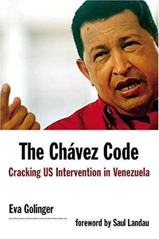 The Chavez Code Cracking Us Intervention In Venezuela Paperback Eva Golinger