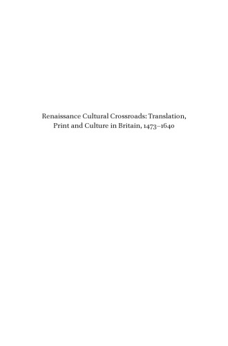 Renaissance Cultural Crossroads Translation Print And Culture In Britain 14731640 Sara K Barker Brenda M Hosington