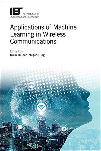 Applications Of Machine Learning In Wireless Communications Ruisi He