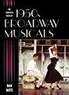 The Complete Book Of 1950s Broadway Musicals Hardcover Dan Dietz