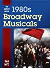 The Complete Book Of 1980s Broadway Musicals Dan Dietz