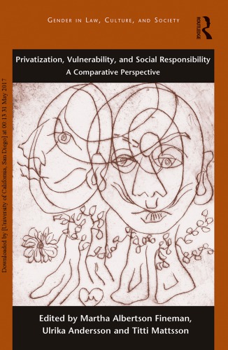 Privatization Vulnerability And Social Responsibility A Comparative Perspective Martha Albertson Fineman Titti Mattsson Ulrika Andersson