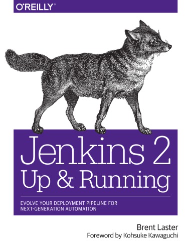 Jenkins 2 Up And Running Evolve Your Deployment Pipeline For Next Generation Automation 1st Edition Brent Laster
