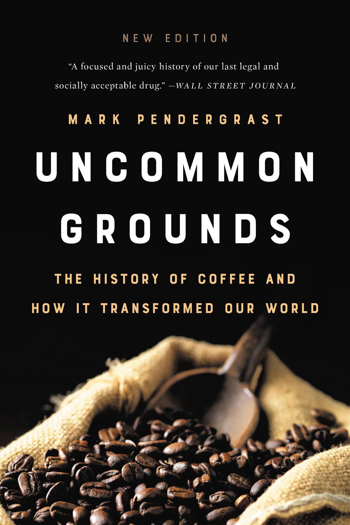 Uncommon Grounds The History Of Coffee And How It Transformed Our World 2019 Edition Retail Mark Pendergrast