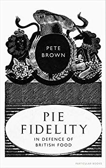 Pie Fidelity In Defence Of British Food Original Retail Pete Brown