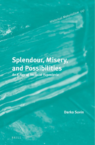Splendour Misery And Possibilities An Xray Of Socialist Yugoslavia Darko Suvin