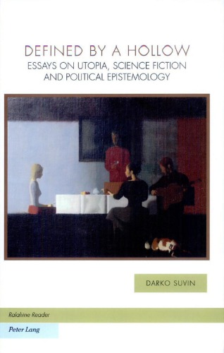 Defined By A Hollow Essays On Utopia Science Fiction And Political Epistemology Darko Suvin