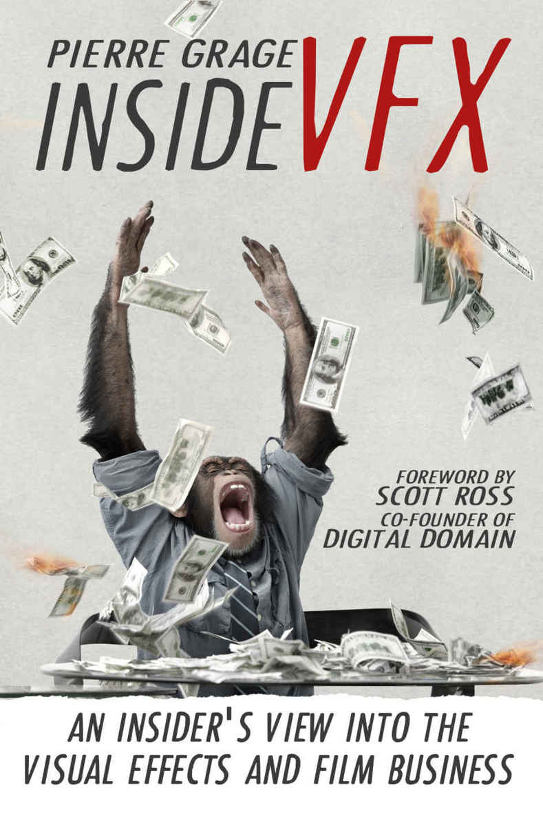 Inside Vfx An Insiders View Into The Visual Effects And Film Business Pierre Grage