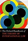 The Oxford Handbook Of The Theory Of International Law Online Version Anne Orford