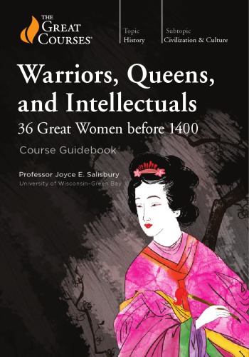 Warriors Queens And Intellectuals 36 Great Women Before 1400 Joyce E Salisbury