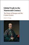 Global Trade In The Nineteenth Century The House Of Houqua And The Canton System John D Wong