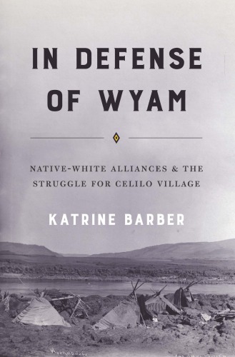 In Defense Of Wyam Nativewhite Alliances And The Struggle For Celilo Village Katrine Barber