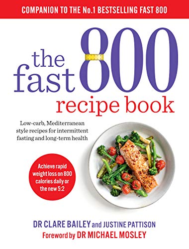 The Fast 800 Recipe Book Lowcarb Mediterranean Style Recipes For Intermittent Fasting And Longterm Health 1st Edition Clare Bailey
