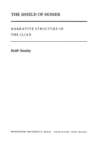 The Shield Of Homer Narrative Structure In The Illiad Keith Stanley