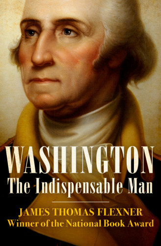 Washington The Indispensable Man James Thomas Flexner